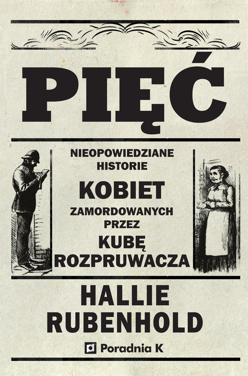 Okładka:Pięć. Nieopowiedziane historie kobiet zamordowanych przez Kubę Rozpruwacza 