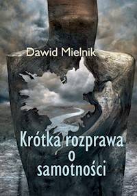 Krótka rozprawa o samotności - Mielnik Dawid - książka
