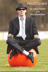 Meditieren - für Gesundheit und Wohlbefinden - Max Rat-Geber - ebook