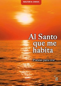 Al Santo que me habita - Walter R. Chiesa - ebook