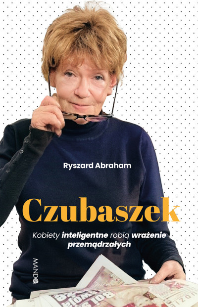 Okładka książki Czubaszek. Kobiety inteligentne robią wrażenie przemądrzałych