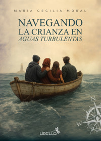 Navegando la crianza en aguas turbulentas - Maria Cecilia Moral - ebook