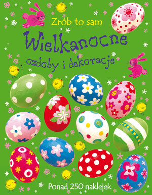 Zrób to sam. Wielkanocne ozdoby i dekoracje - zbiorowa praca - książka
