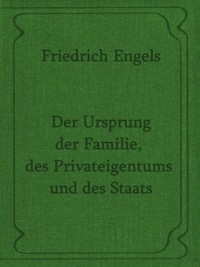 Der Ursprung der Familie, des Privateigentums und des Staats. Friedrich Engels. - Otmar Trierweiler - ebook