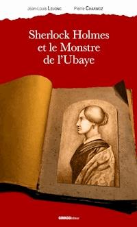 Sherlock Holmes et le Monstre de l'Ubaye - Jean-Louis Lejonc - ebook