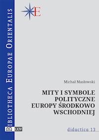 Mity i symbole polityczne Europy środkowo-wschodniej - Masłowski Michał - książka