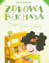 Zdrowa kuchnia Lamelii Szczęśliwej - Krzyżanek Joanna - książka