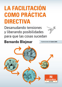 La facilitación como práctica directiva - Bernardo Blejmar - ebook