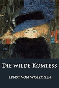 Die wilde Komteß - Ernst von Wolzogen - ebook