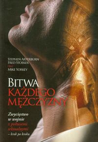 Bitwa każdego mężczyzny - Arterburn Stephen, Stoeker Fred, Yorkey Mike - książka