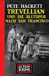 Trevellian und die Blutspur nach San Francisco: Action Krimi - Pete Hackett - ebook