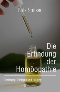 Die Erfindung der Homöopathie - Lutz Spilker - ebook