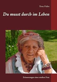 Du musst durch im Leben - Erna Hahn - ebook