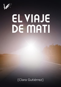 El viaje de Mati - Clara Gutiérrez Muñoz - ebook