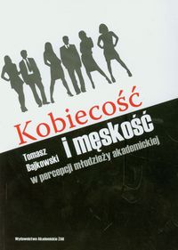 Kobiecość i męskość w percepcji młodzieży akademickiej - Bajkowski Tomasz - książka