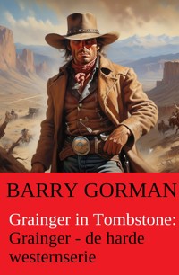 Grainger in Tombstone: Grainger - de harde westernserie - Barry Gorman - ebook