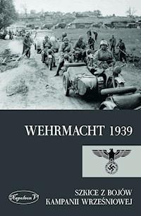 Wehrmacht 1939. Szkice z bojów kampanii wrześniowej - Opracowanie zbiorowe - ebook