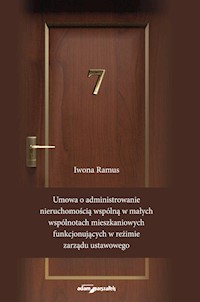 Umowa o administrowanie nieruchomością wspólną w małych wspólnotach mieszkaniowych funkcjonujących w - Iwona Ramus - książka