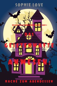 Das Geisterhafte Anwesen: Rache zum Abendessen (Ein Cozy-Krimi mit Hundespürnase Casper — Buch 4) - Sophie Love - ebook