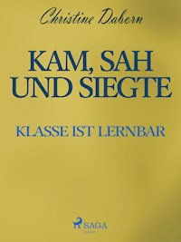 Kam, sah und siegte - Klasse ist lernbar - Christine Daborn - ebook