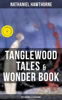 TANGLEWOOD TALES & WONDER BOOK (With Original Illustrations) - Nathaniel Hawthorne - ebook