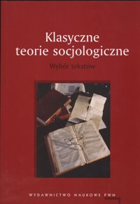 Klasyczne teorie socjologiczne -  - książka