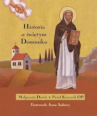 Historia o świętym Dominiku - Dudek Małgorzata, Koniarek Paweł - książka