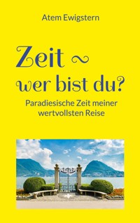 Zeit - wer bist du? - Atem Ewigstern - ebook