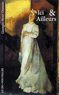 Ici et ailleurs - Georges-Henri Dumont - ebook