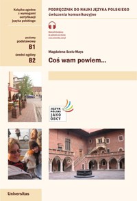 Coś wam powiem Ćwiczenia komunikacyjne B1, B2 - Magdalena Szelc-Mays - książka