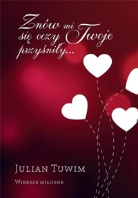 Znów mi się oczy Twoje przyśniły . Wiersze miłosne - Julian Tuwim - książka
