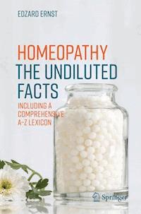Homeopathy - The Undiluted Facts - Edzard Ernst - ebook