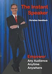 The Instant Speaker - Christian Semlitsch - ebook