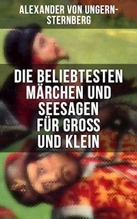 Die beliebtesten Märchen und Seesagen für Groß und Klein - Alexander von Ungern-Sternberg - ebook