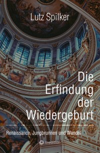 Die Erfindung der Wiedergeburt - Lutz Spilker - ebook