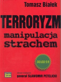 Terroryzm. Manipulacja strachem - Tomasz Białek - ebook