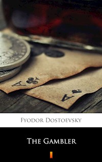 The Gambler - Fyodor Mikhailovich Dostoevsky - ebook