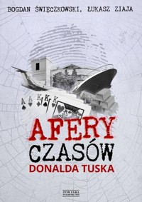 Afery czasów Donalda Tuska - Ziaja Łukasz, Święczkowski Bogdan - książka