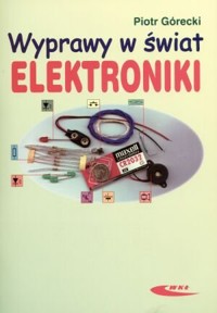 Wyprawy w świat elektroniki - Piotr Górecki - książka