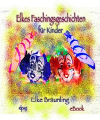 Elkes Faschingsgeschichten - Elke Bräunling - ebook