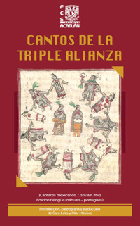 Cantos de la Triple Alianza. [Cantares mexicanos, f. 16v a f. 26v] Edición bilingüe (náhuatl – portugués) - Pilar Máynez - ebook