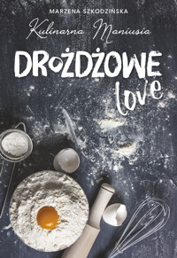 Drożdżowe LOVE - Kulinarna Maniusia - ebook + książka