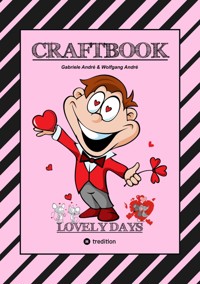 CRAFTBOOK - TOLLE GESCHENKEIDEEN - KREATIVE FOTOCOLLAGEN - WERKEN MIT FOTO TRANSFER - ZEICHNEN - MALEN - BASTELN - Gabriele André - ebook