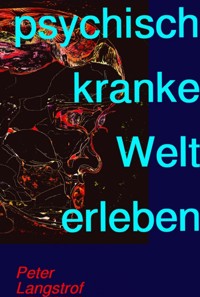 psychisch kranke Welt erleben - Peter Langstrof - ebook