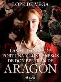 Las mudanzas de Fortuna y los sucesos de don Beltrán de Aragón - Lope de Vega - ebook