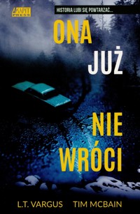 Ona już nie wróci - L.T. Vargus, Tim McBain - książka