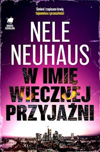 W imię wiecznej przyjaźni - Nele Neuhaus - ebook + książka