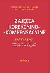 Zajęcia korekcyjno-kompensacyjne Karty pracy Część 1 - Borowska-Kociemba Agnieszka, Krukowska Małgorzata - książka
