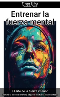 Entrenar la fuerza mental - Them Entor - ebook