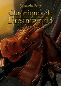 Chroniques de Dreamworld - Cassandra Patte - ebook